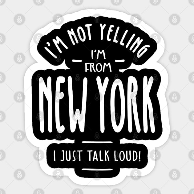 I'm Not Yelling! I'm From New York I Just Talk Loud! Sticker by cidolopez